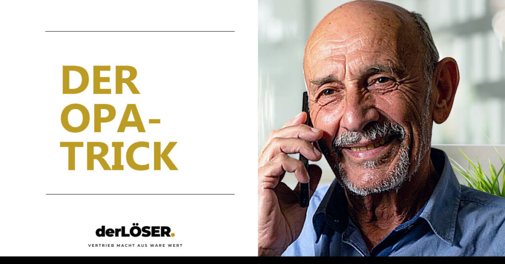 derLÖSER Cold Calling - der Opa-Trick