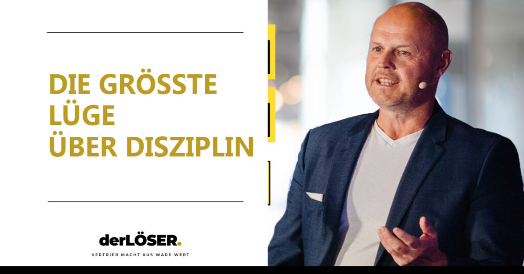 Disziplin im Vertrieb - die größten Lügen - derLÖSER