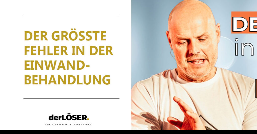 Einwandbehandlung_emotional_derLÖSER_Blog